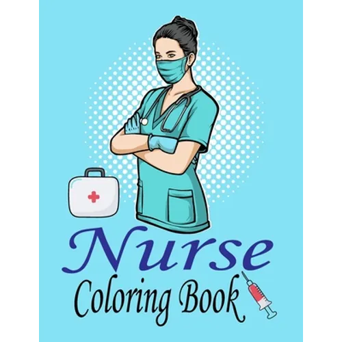 Nurse Coloring Book: Nurse Life: More than 32 Funny, Snarky & Motivational Nursing Quotes inside this Adult Coloring book For Nurses - Paperback