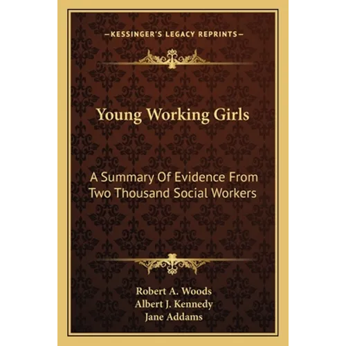 Young Working Girls: A Summary Of Evidence From Two Thousand Social Workers - Paperback