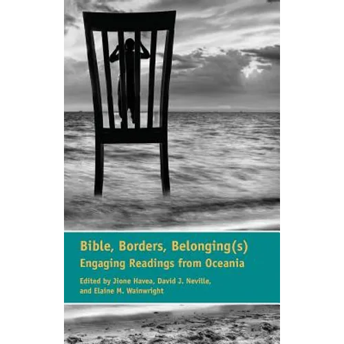 Bible, Borders, Belonging(s): Engaging Readings from Oceania - Hardcover
