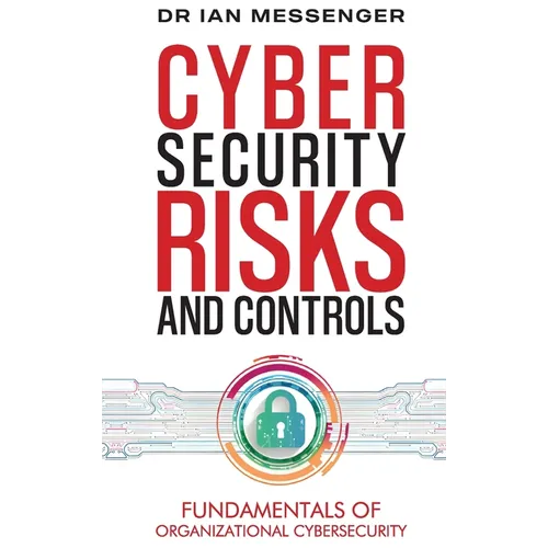Cybersecurity Risks and Controls: Fundamentals of Organizational Cybersecurity