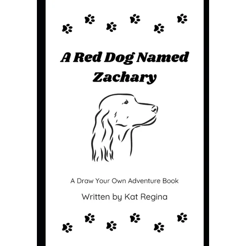 A Red Dog Named Zachary: A Draw Your Own Adventure Book - Paperback