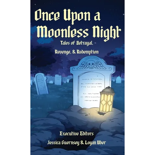 Once Upon a Moonless Night: Tales of Betrayal, Revenge, and Redemption - Hardcover