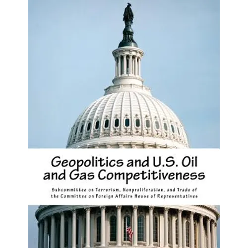 Geopolitics and U.S. Oil and Gas Competitiveness - Paperback