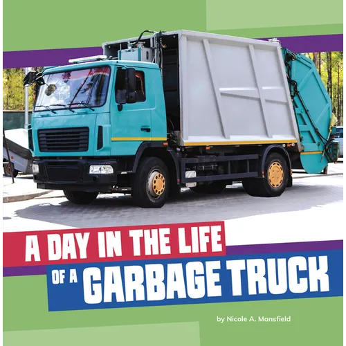 A Day in the Life of a Garbage Truck - Library Binding
