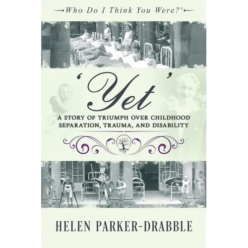 'Yet': A Story of Triumph over Childhood Separation, Trauma, and Disability - Paperback