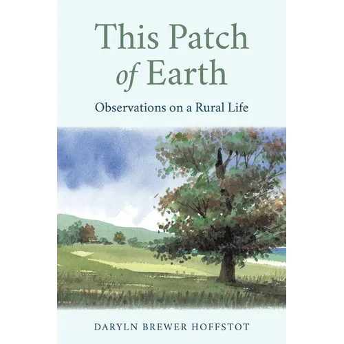 This Patch of Earth: Observations on a Rural Life - Hardcover