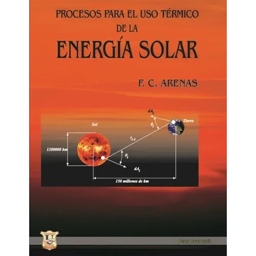 Procesos para el uso térmico de la energía solar: Energías no convencionales y sus tecnologías - Paperback