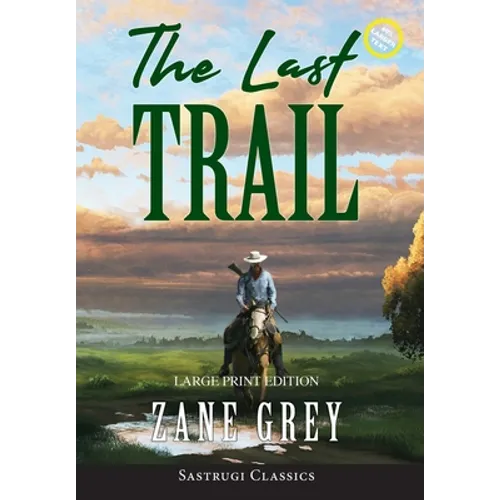 The Last Trail (Annotated, Large Print) - Hardcover