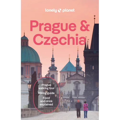 Lonely Planet Prague & Czechia: Plan the Trip of a Lifetime Detailed Itineraries & Maps Insider Tips Covers Prague, Bohemia, Moravia and More