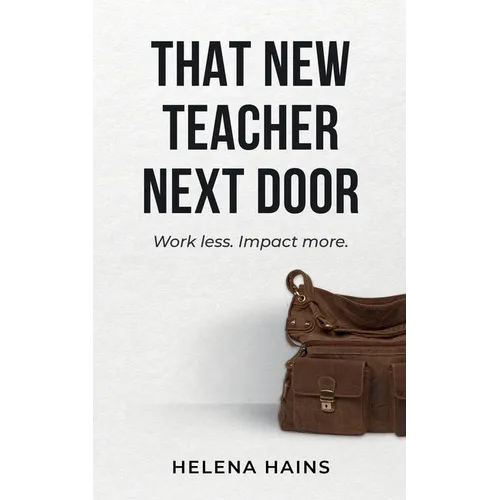 That New Teacher Next Door: Work Less. Impact More. - Paperback