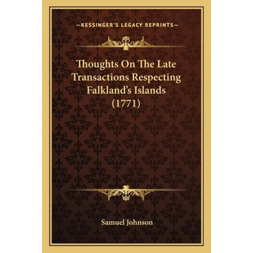 Thoughts On The Late Transactions Respecting Falkland's Islands (1771) - Paperback