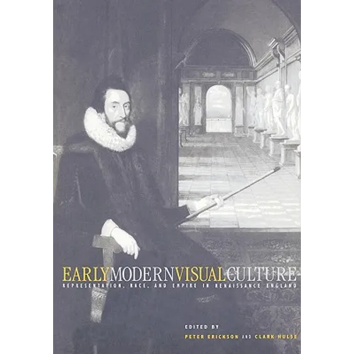 Early Modern Visual Culture: Representation, Race, and Empire in Renaissance England - Paperback