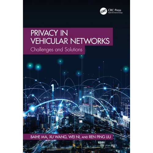 Privacy in Vehicular Networks: Challenges and Solutions - Paperback