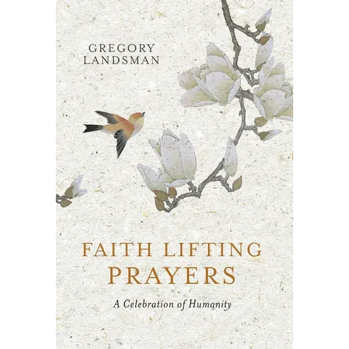 Faith Lifting Prayers: A Celebration of Humanity - Hardcover