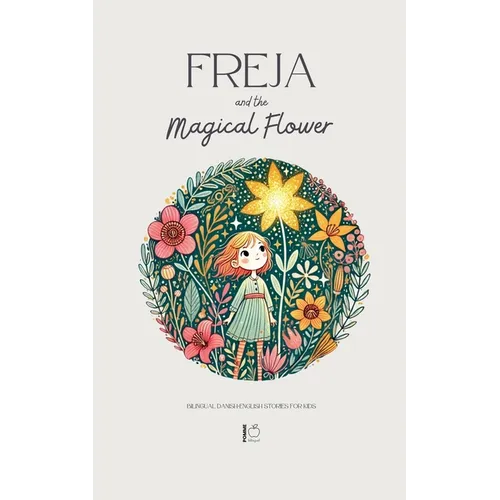 Freja and the Magical Flower: Bilingual Danish-English Stories for Kids - Paperback