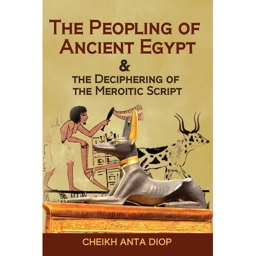 The Peopling of Ancient Egypt & the Deciphering of the Meroitic Script - Paperback