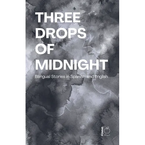 Three Drops of Midnight: Bilingual Stories in Spanish and English - Paperback