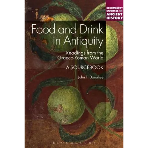 Food and Drink in Antiquity: A Sourcebook: Readings from the Graeco-Roman World - Paperback