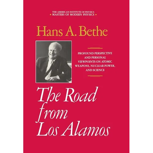 The Road from Los Alamos: Collected Essays of Hans A. Bethe - Hardcover