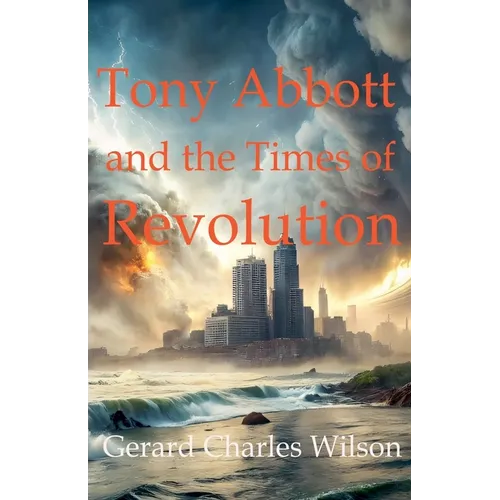 Tony Abbott and the Times of Revolution - Paperback