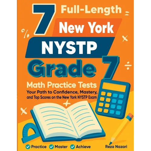 7 Full-Length New York NYSTP Grade 7 Math Practice Tests: Your Path to Confidence, Mastery, and Top Scores on the New York NYSTP Exam - Paperback