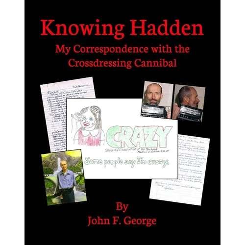 Knowing Hadden: My Correspondence with the Crossdressing Cannibal - Paperback