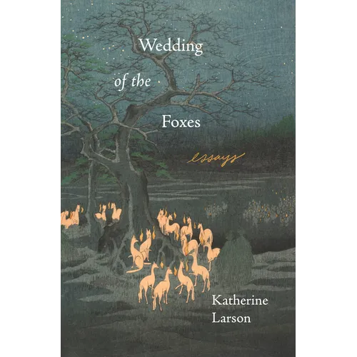 Wedding of the Foxes: Essays - Paperback