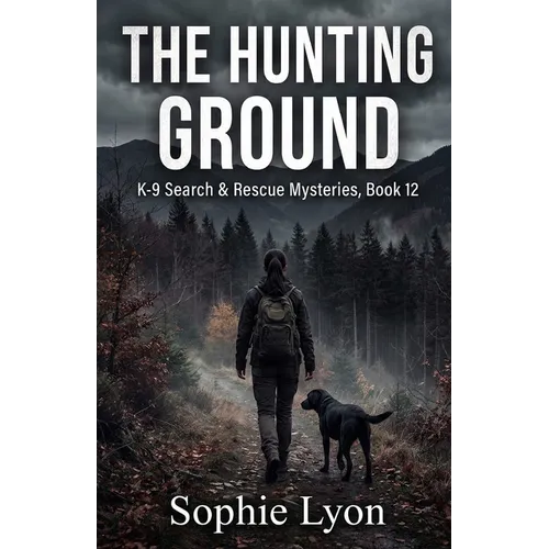 The Hunting Ground: K-9 Search & Rescue Mysteries, Book 12 - Paperback