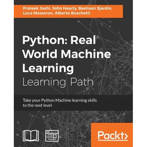 Python Real World Machine Learning: Real World Machine Learning: Take your Python Machine learning skills to the next level - Paperback