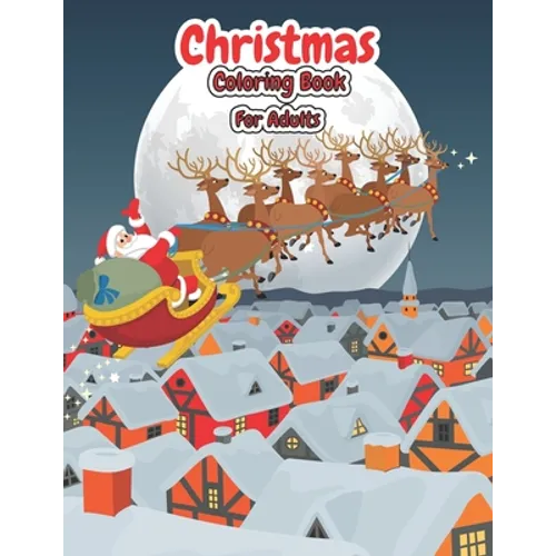 Christmas Coloring Book For Adults: Christmas Adult Coloring Book An Adult Coloring Book with Cute Holiday Designs and Relaxing Patterns - Paperback