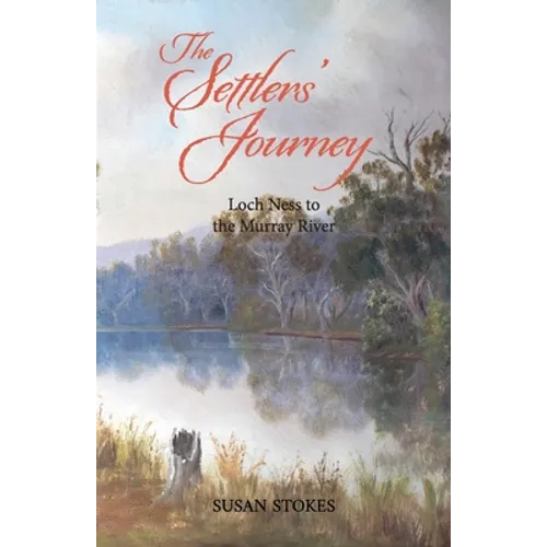 The Settlers' Journey: Loch Ness to the Murray River - Paperback