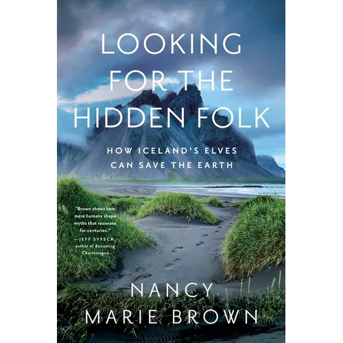 Looking for the Hidden Folk: How Iceland's Elves Can Save the Earth - Hardcover