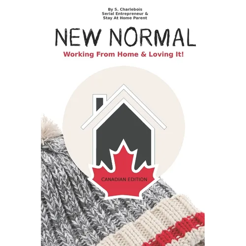New Normal: Working From Home & Loving it! - Canadian Edition - Paperback