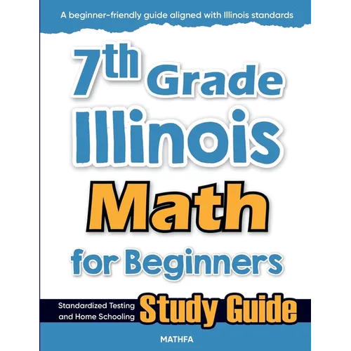 7th Grade Illinois Math for Beginners: Standardized Testing and Home Schooling Study Guide - Paperback