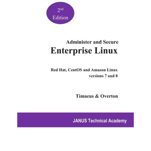 Administer and Secure Enterprise Linux: Red Hat and CentOS versions 7 and 8 - Paperback
