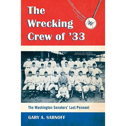 The Wrecking Crew of '33: The Washington Senators' Last Pennant - Paperback