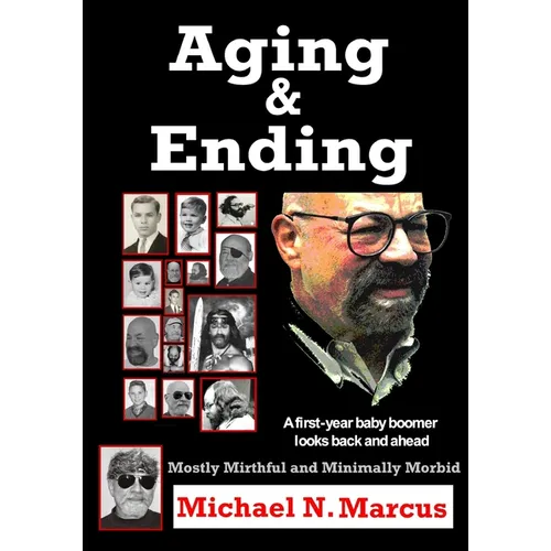 Aging & Ending: A first-year baby boomer looks back and ahead - Paperback