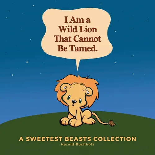 I Am a Wild Lion That Cannot Be Tamed. - Paperback
