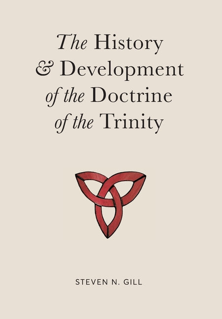 The History & Development of the Doctrine of the Trinity - Hardcover