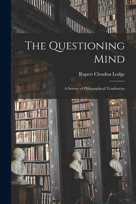 The Questioning Mind: a Survey of Philosophical Tendencies - Paperback