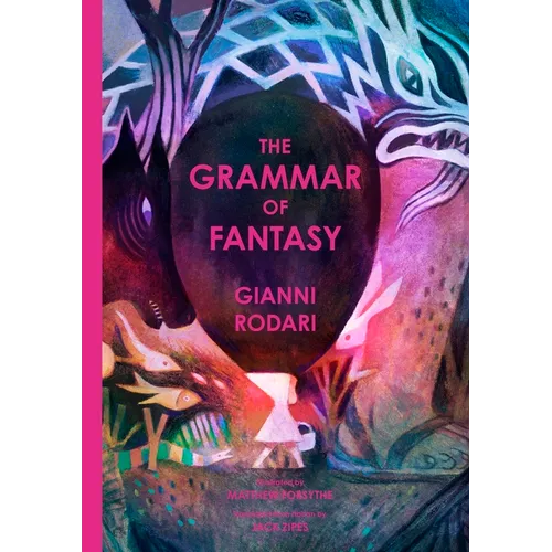 The Grammar of Fantasy: An Introduction to the Art of Inventing Stories - Hardcover