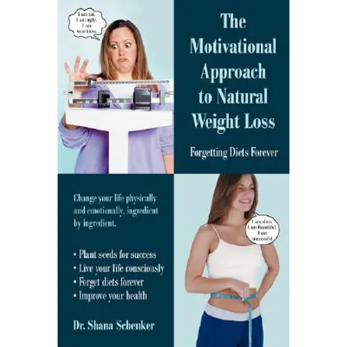 The Motivational Approach to Natural Weight Loss: Forgetting Diets Forever - Hardcover