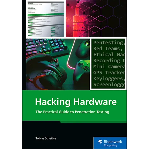 Hacking Hardware: The Practical Guide to Penetration Testing - Paperback