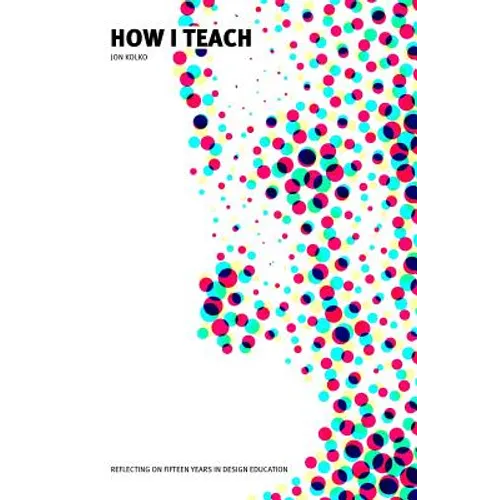 How I Teach: Reflecting on fifteen years in design education - Paperback