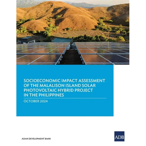 Socioeconomic Impact Assessment of the Malalison Island Solar Photovoltaic Hybrid Project in the Philippines - Paperback