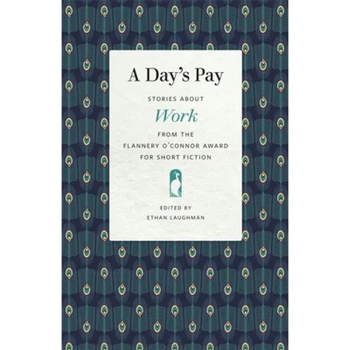 A Day's Pay: Stories about Work from the Flannery O'Connor Award for Short Fiction - Paperback