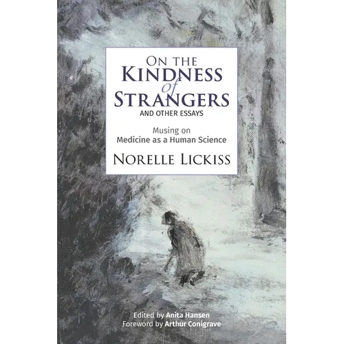 On the Kindness of Strangers and other essays: Musing on Medicine as Human Science - Paperback