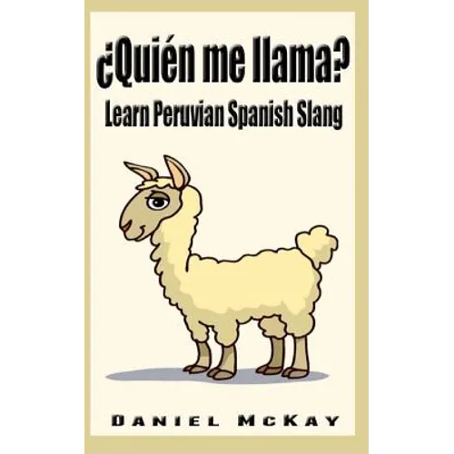 Quien me llama?: Learn Peruvian Spanish Slang - Paperback