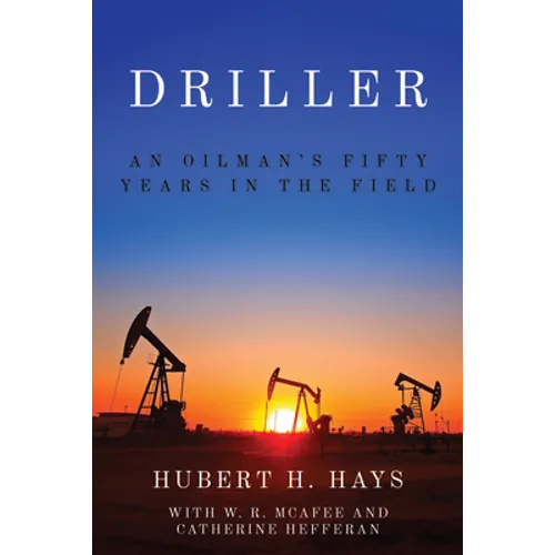 Driller: An Oilman's Fifty Years in the Field - Paperback