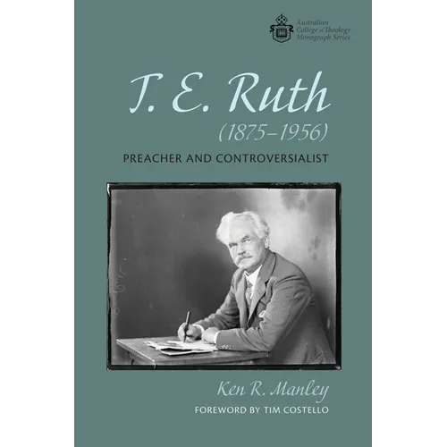 T. E. Ruth (1875-1956): Preacher and Controversialist - Paperback
